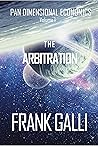 The Arbitration (An Introduction to Pan Dimensional Economics Book 1) The Arbitration (An Introduction to Pan Dimensional Economics Book 1)