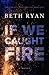If We Caught Fire