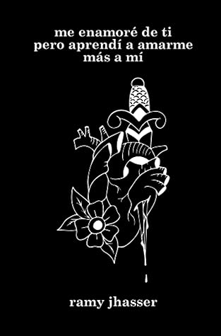 me enamoré de ti pero aprendí a amarme más a mí (Spanish Edition)