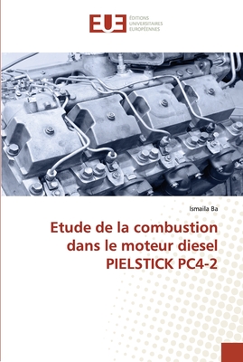 Etude de la combustion dans le moteur diesel PIELSTICK PC4-2 (Omn.Univ.Europ.) (French Edition)
