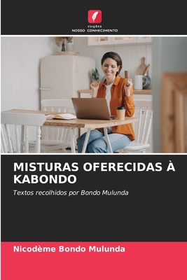MISTURAS OFERECIDAS À KABONDO: Textos recolhidos por Bondo Mulunda (Portuguese Edition)