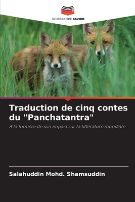 Traduction de cinq contes du "Panchatantra": A la lumière de son impact sur la littérature mondiale (French Edition)