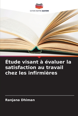 Étude visant à évaluer la satisfaction au travail chez les infirmières (French Edition)