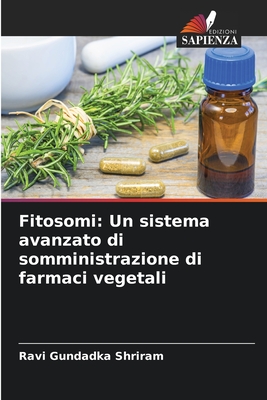Fitosomi: Un sistema avanzato di somministrazione di farmaci vegetali (Italian Edition)
