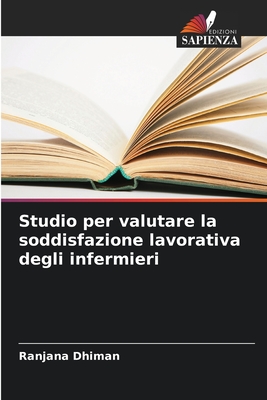 Studio per valutare la soddisfazione lavorativa degli infermieri (Italian Edition)