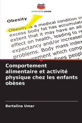 Comportement alimentaire et activité physique chez les enfants obèses (French Edition)