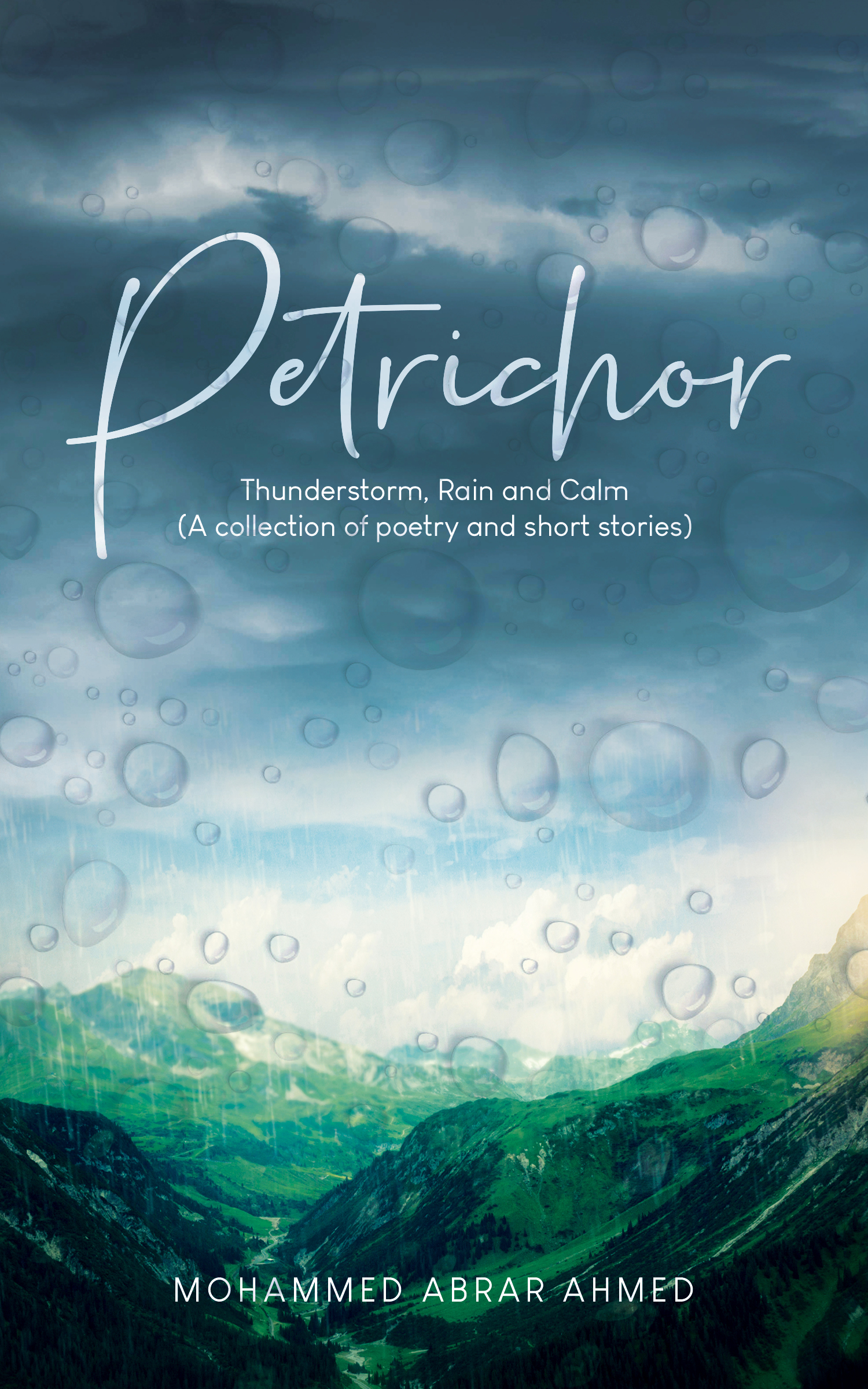 Petrichor: Thunderstorm, Rain & Calm (A collection of poetry and short stories)