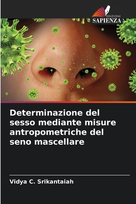 Determinazione del sesso mediante misure antropometriche del seno mascellare (Italian Edition)