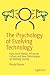 The Psychology of Evolving Technology: How Social Media, Influencer Culture and New Technologies are Altering Society (Professional and Applied Computing)