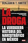 La droga: La verdadera historia del narcotráfico en México (Spanish Edition)