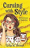 Cursing with Style: A Dicktionary of Expletives Cursing with Style: A Dicktionary of Expletives