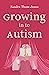 Growing in to Autism
