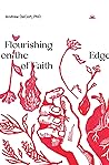 Flourishing on the Edge of Faith by Andrew DeCort