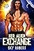Her Alien Exchange by Sky Robert