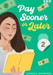 Pay Sooner or Later: Bagian 2