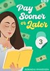 Pay Sooner or Later: Bagian 3