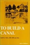 To Build a Canal: Sault Ste. Marie, 1853-1854 and After