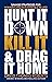 Hunt It Down, Kill It & Dra...