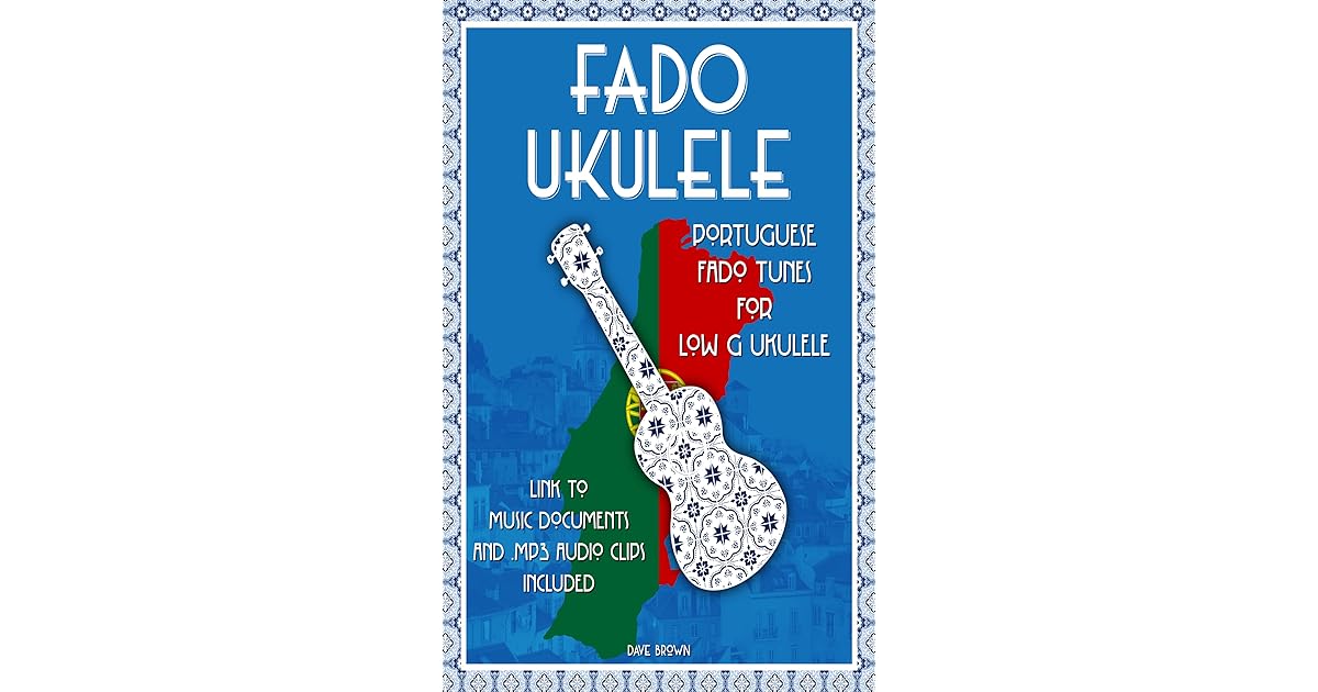 Fado Ukulele Portuguese Fado Tunes for Low G Ukulele by Dave Brown