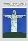 Finding Jesus & Prayers to My Saints: prose and poetry