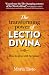 The Transforming Power of Lectio Divina: How to Pray with Scripture