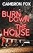Burn Down the House
