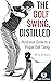 The Golf Swing, Distilled: ...