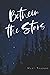 Between the Stars