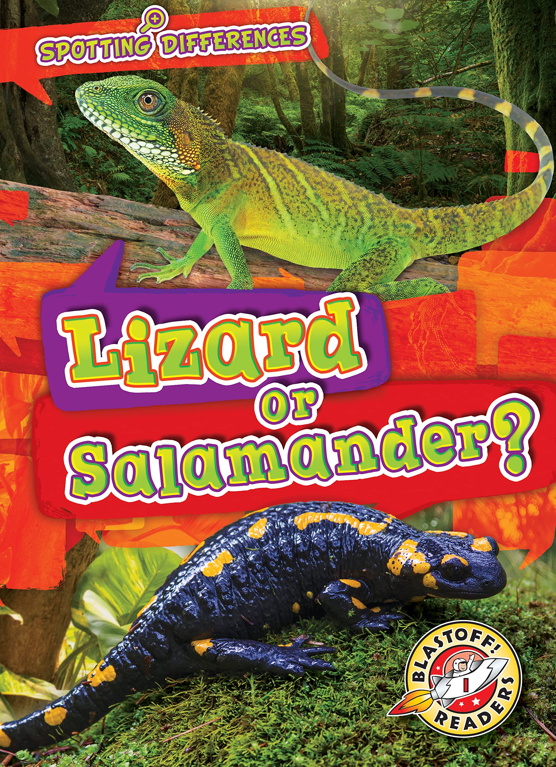 Lizard or Salamander? (Spotting Differences: Blastoff Readers, Level 1)