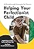 Helping Your Perfectionist Child by Amy Porter