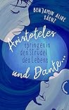 Aristoteles und Dante springen in den Strudel des Lebens by Benjamin Alire Sáenz