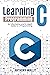 Learning C programming: An Informative and In-depth Guide to C Programming (How to program with different languages!)