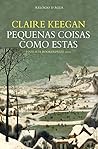 Pequenas Coisas como Estas by Claire Keegan
