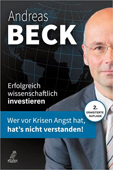 Erfolgreich wissenschaftlich investieren: Wer vor Krisen Angst hat, hat's nicht verstanden! (Hardcover)