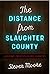 The Distance from Slaughter...