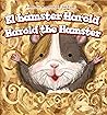 El hámster Harold / Harold the Hamster (¡Aventuras De Mascotas!/ Pet Tales!) (Spanish and English Edition)