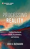 Processing Reality: Finding Meaning in Death, Psychedelics, and Sobriety