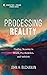 Processing Reality: Finding Meaning in Death, Psychedelics, and Sobriety