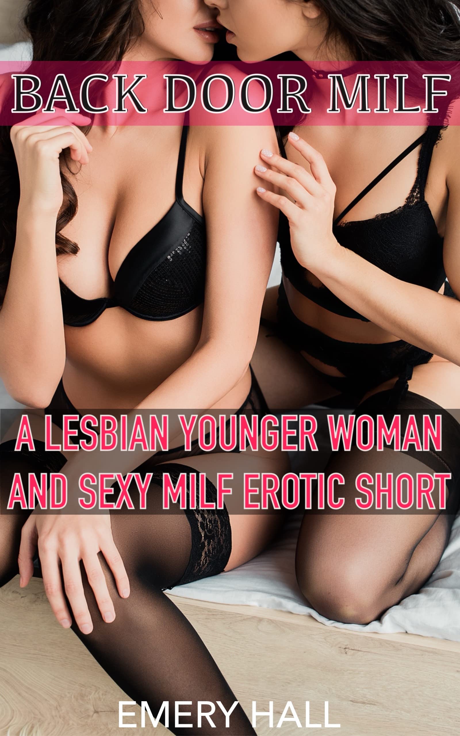 Back Door MILF: A Lesbian Younger Woman and Sexy MILF Erotic Short (Kindle Edition)