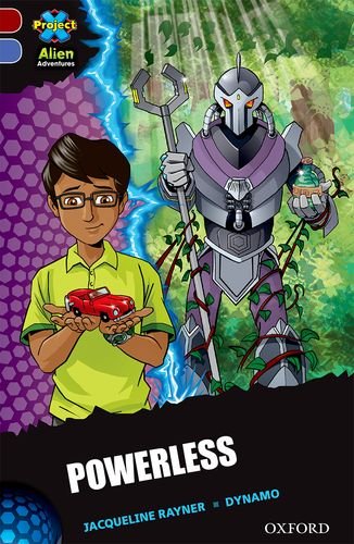 Project X Alien Adventures: Dark Red Book Band, Oxford Level 17: Powerless (Project X ^IAlien Adventures^R)