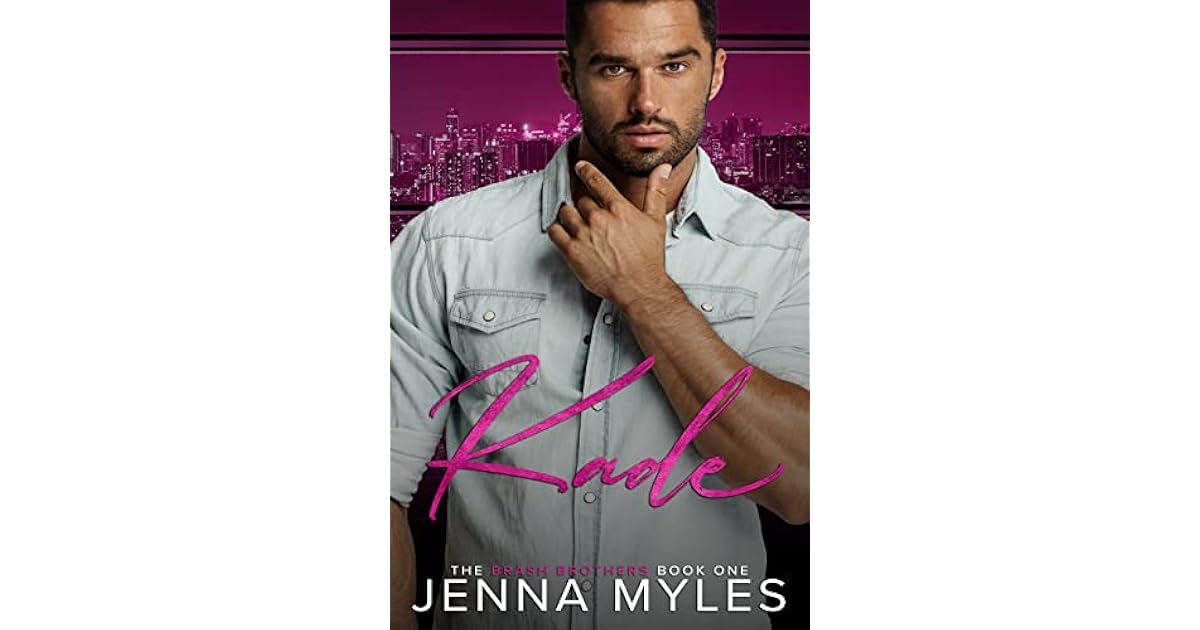 Kade A Brash Brothers Billionaire Romance by Jenna Myles