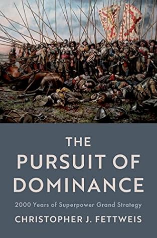 The Pursuit of Dominance: 2000 Years of Superpower Grand Strategy