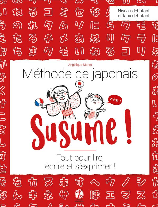 Susume ! Méthode de japonais - tout pour lire, écrire et s'exprimer ! (Paperback)