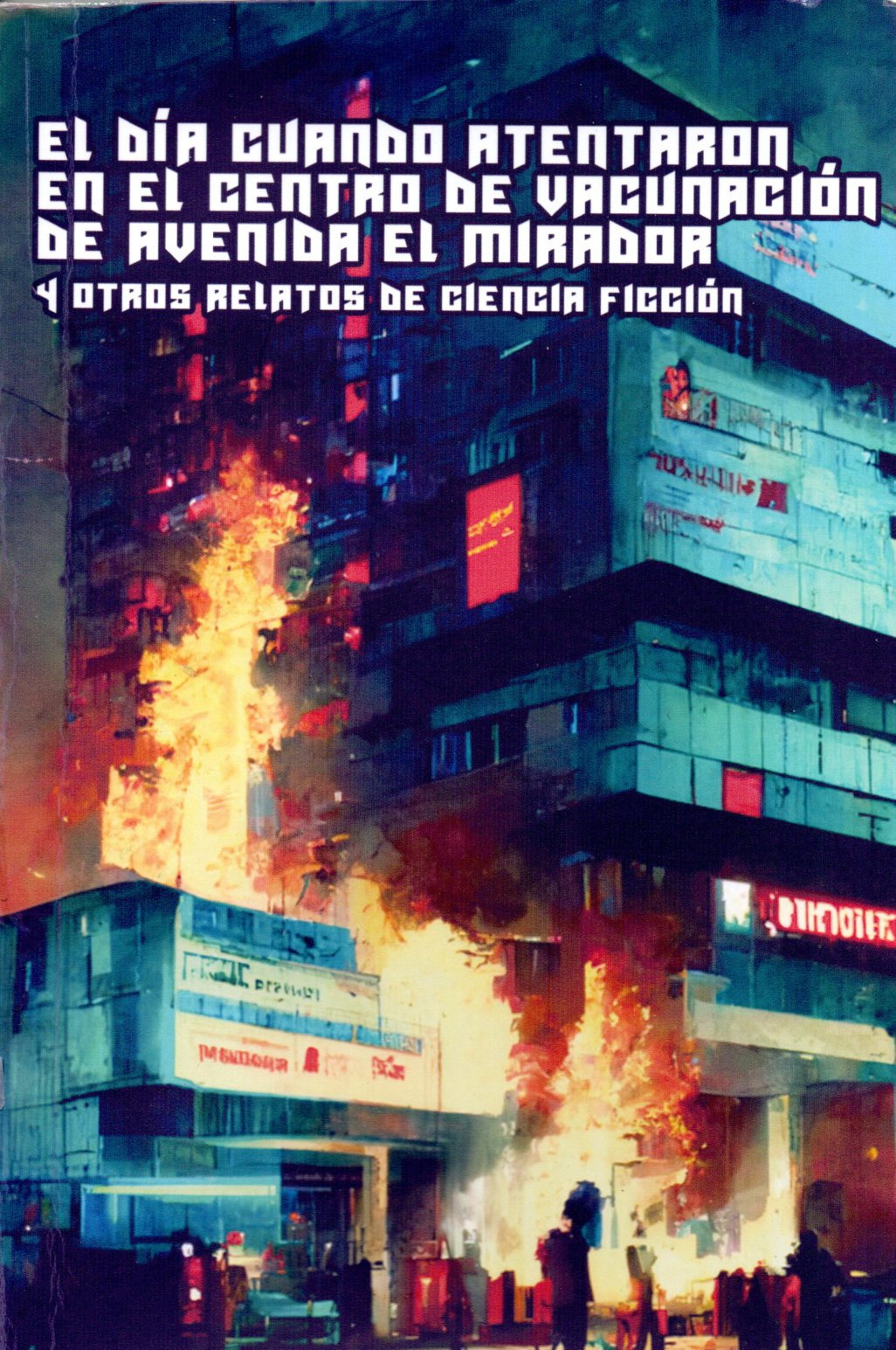El día cuando atentaron en el centro de vacunación de Avenida El Mirador y otros relatos de ciencia ficción