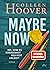 Maybe Now by Colleen Hoover Maybe Now by Colleen Hoover