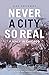 Never a City So Real by Alex Kotlowitz