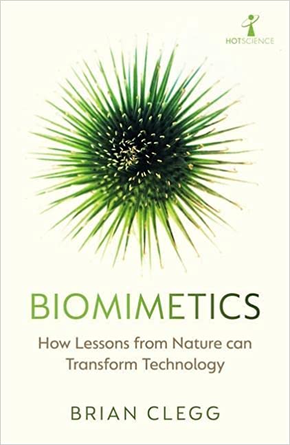 Biomimetics: How Lessons From Nature Can Transform Technology (Paperback)