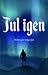 Jul igen: Natten går tunga ...