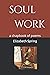 Soul Work: A Chapbook of Poems