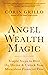 Angel Wealth Magic by Corin Grillo